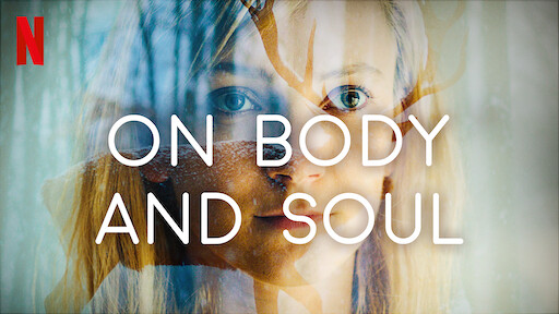 Watch On Body And Soul Netflix Official Site